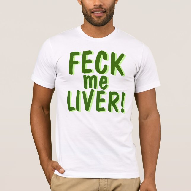 Feck ich Leber T-Shirt (Vorderseite)