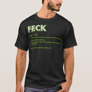 Feck Irish Definition Feck Patricks St Patty T-Shirt