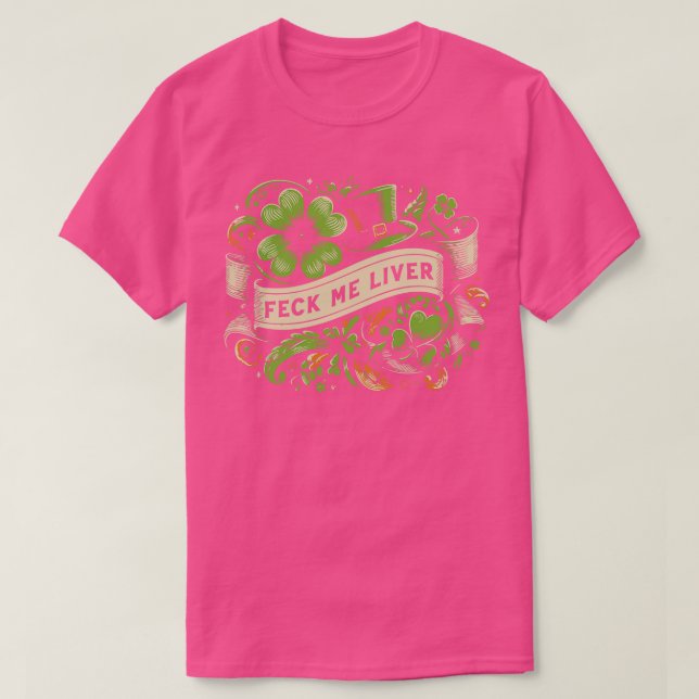Feck Me Liver St Patricks Day T-Shirt (Design vorne)