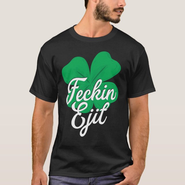 Feckin Eejit Klee-T-Shirt T-Shirt (Vorderseite)