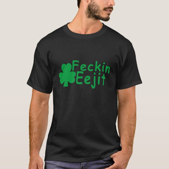 Feckin Eejit.png T-Shirt (Vorderseite)