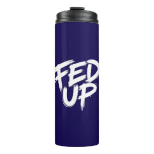 Fed Up Graffiti-Typografie Thermosbecher
