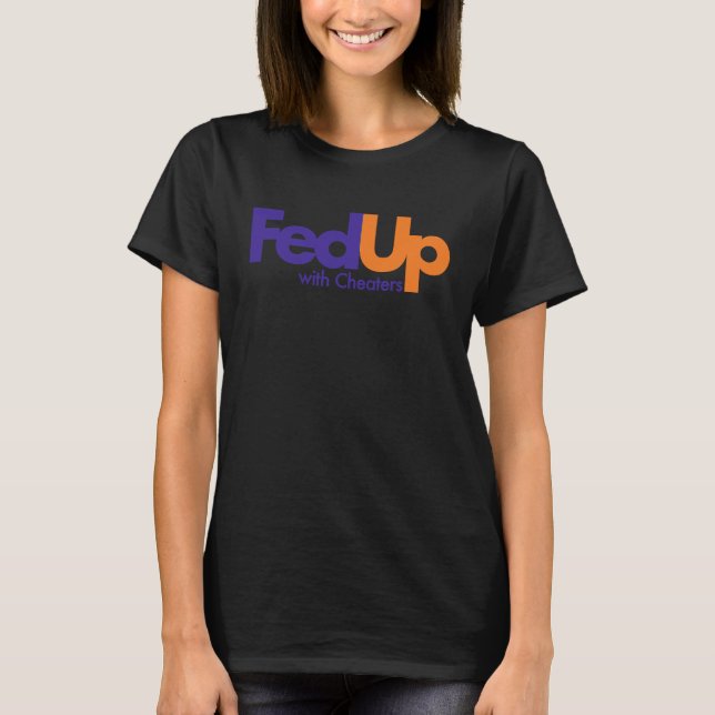 Fed Up with Cheaters Funny T-Shirt (Vorderseite)