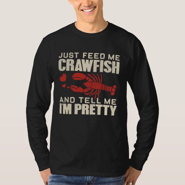Feed Me Crawfish and Tell Me I m Pretty  Cute Wome T-Shirt (Vorderseite)