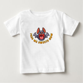 Feed Me Sweets Now Baby T-shirt