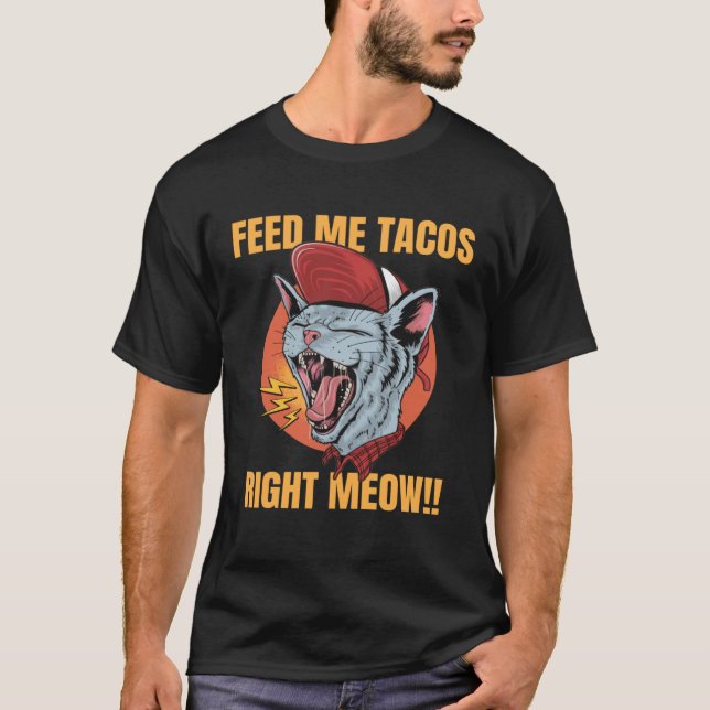 Feed Me Tacos I Love Tacos  Taco Cat Tacocat T-Shirt (Vorderseite)