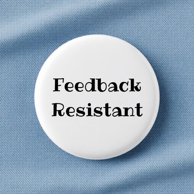 Feedback Resistant Funny Office Pinback Button (Von Creator hochgeladen)