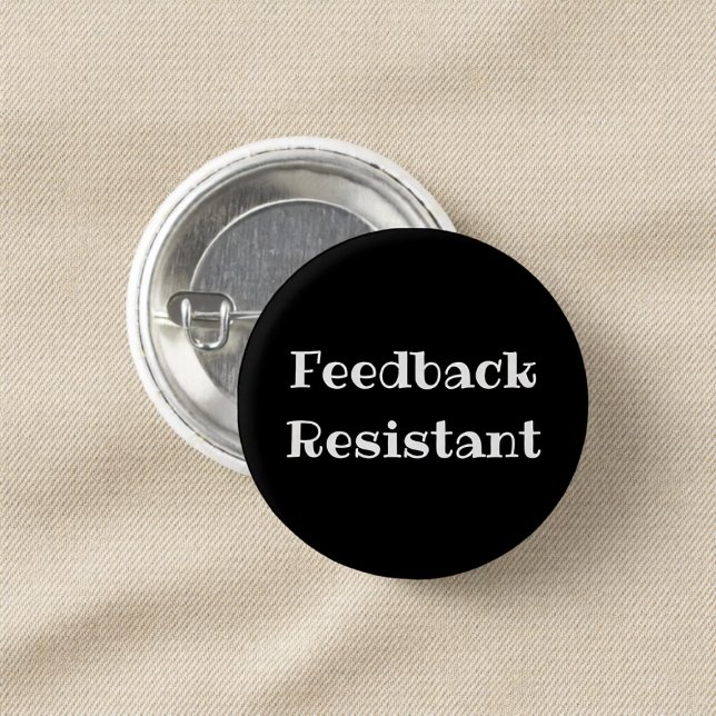 Feedback Resistant Funny Office Pinback Button (Von Creator hochgeladen)