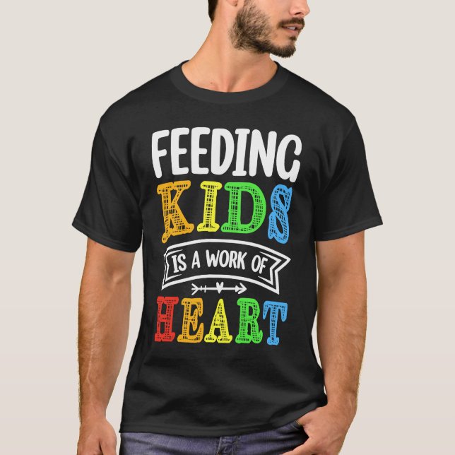 Feeding Kids is a Work of Heart Cafeteria School L T-Shirt (Vorderseite)