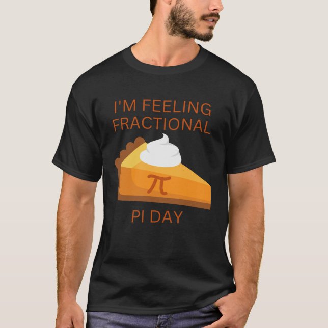 feeeling fractional pie day saying and picture T-Shirt (Vorderseite)