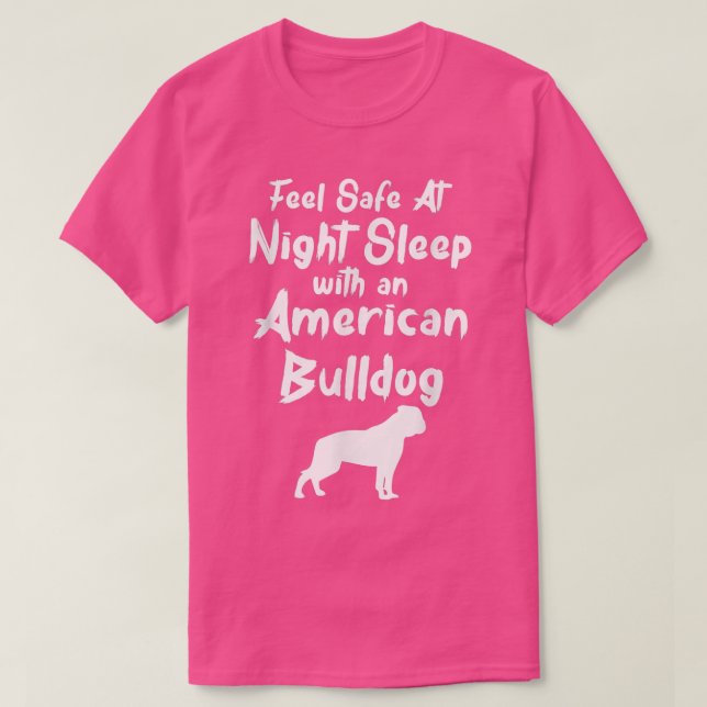 Feel Safe at Night Sleep With An American Bulldog  T-Shirt (Design vorne)