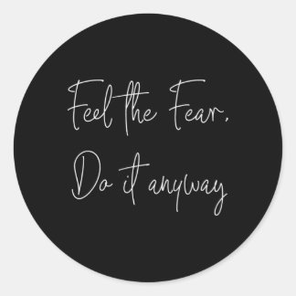 Feel The Fear Do It Anyway Be Brave Runder Aufkleber