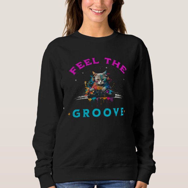 Feel The Groove House Music DJ Cat Kitty Vinyl Sweatshirt (Vorderseite)