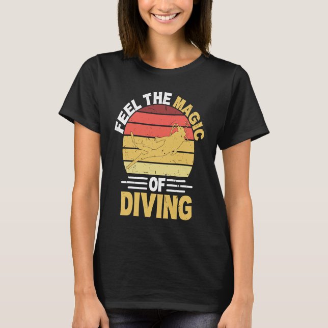 Feel The Magic Of Diving I Scuba Diver T-Shirt (Vorderseite)