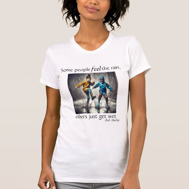 "Feel the Rain" Bob Marley Zitat T-Shirt (Vorderseite)