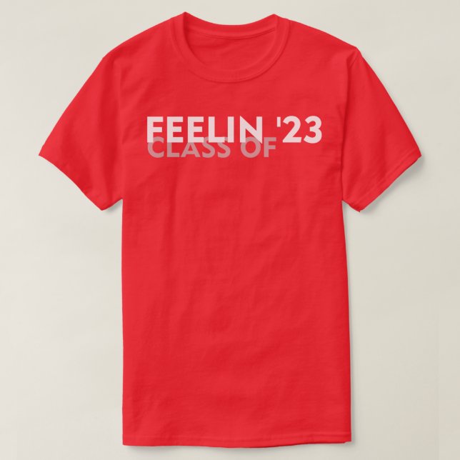 Feelin '23 Klasse von 23 Senior Abschluss 2023 Hoc T-Shirt (Design vorne)