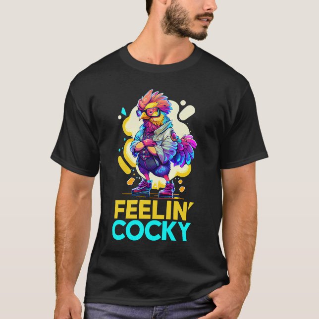 Feelin' Cocky Cool Rooster Self Confidence T-Shirt (Vorderseite)