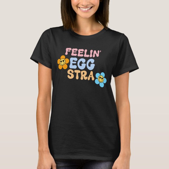 "Feelin' Egg-stra" T-Shirt (Vorderseite)