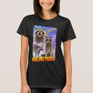 Feelin Feral Raccoon T-Shirt