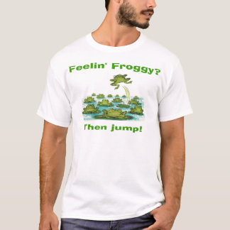 feelin Froggy T-Shirt