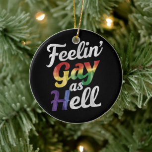 Feelin' Gay As Hell LGBT Prix Keramik Ornament