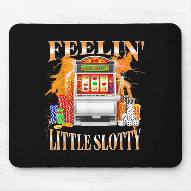 Feelin Little Slotty Slot Machine Gambling Casino  Mousepad (Vorne)