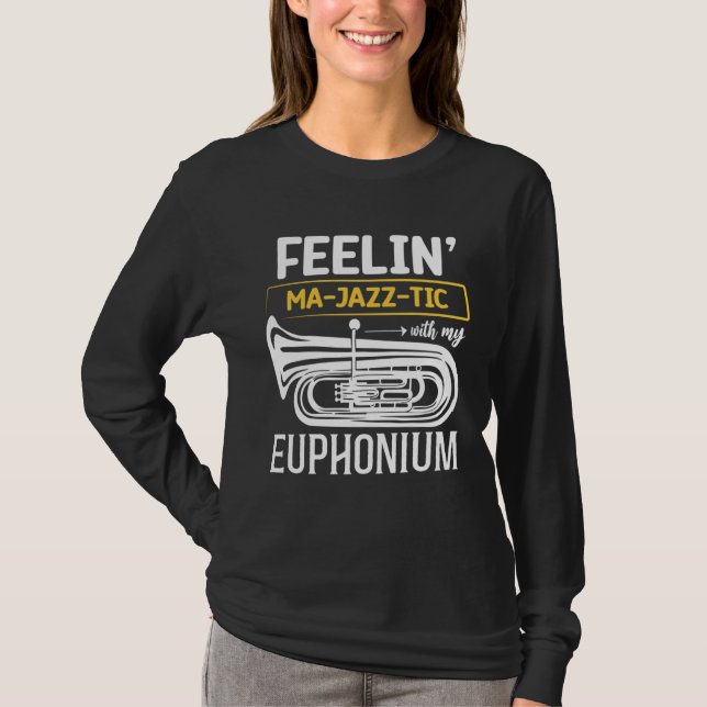 Feelin MA JAZZ TIC with my   Euphonium T-Shirt (Vorderseite)