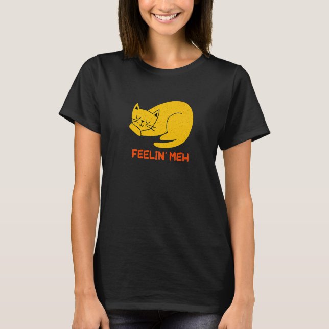 Feelin' Meh Cat  Lazy Kitten Inactive Introvert T-Shirt (Vorderseite)
