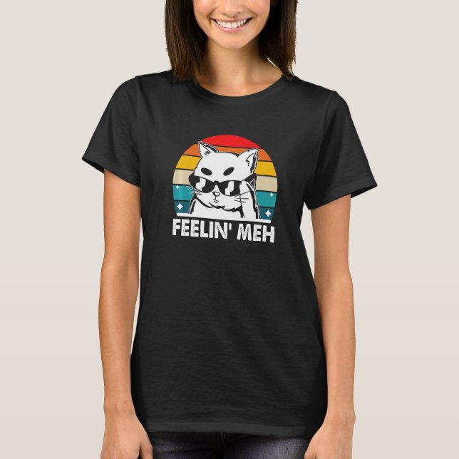 Feelin' Meh Cat Lazy Kitten Inactive Introvertiert T-Shirt (Vorderseite)
