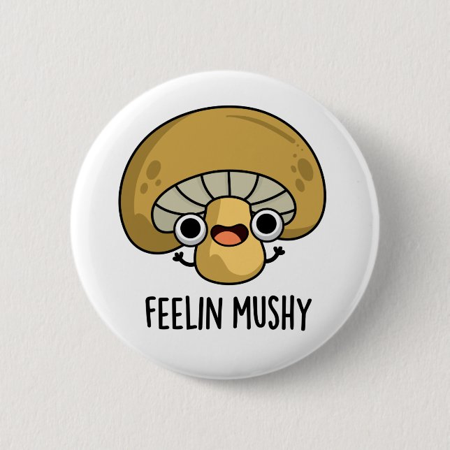 Feelin Mushy Funny Mushroom Pub Button (Vorderseite)