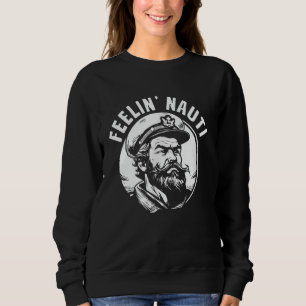 Feelin Nauti Funny Boat Kapitän Pontoon Sailing Sa Sweatshirt