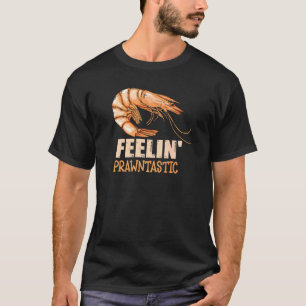 Feelin' Prawntastic Pub für ein Garni T-Shirt