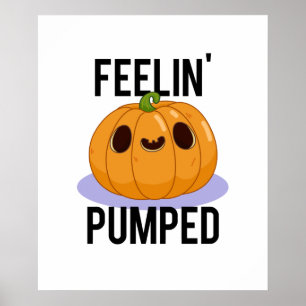 Feelin Pumped Funny Pumpkin Pub Poster