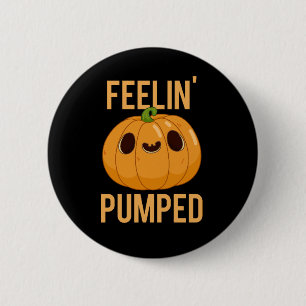 Feelin Pumped Funny Pumpkin Pun Dark BG Button