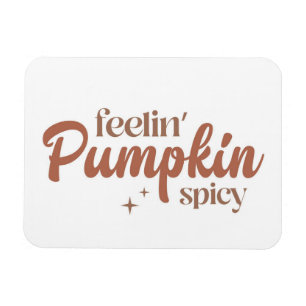 Feelin' Pumpkin Spicy Magnet
