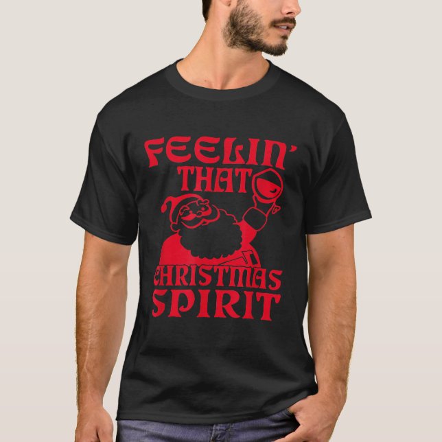 Feelin that Christmas Spirit Drinker Wine Lover Xm T-Shirt (Vorderseite)