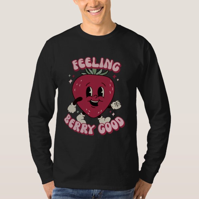 Feeling Berry Good Cute Strawberry Festival Fruit T-Shirt (Vorderseite)