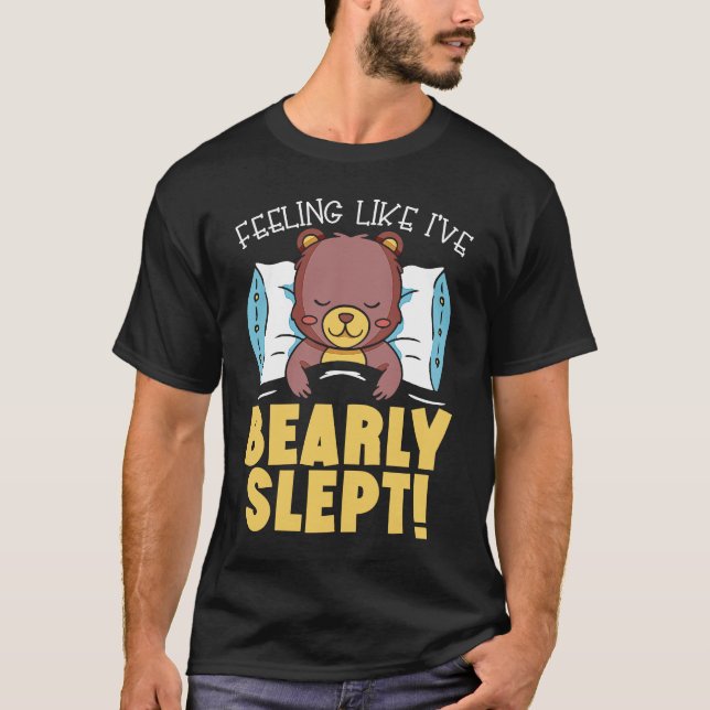 Feeling Like I've Bearly Slept Bear Lover Wildlife T-Shirt (Vorderseite)