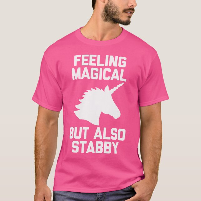 Feeling Magical But Also Stabby 	 Funny Cute Unico T-Shirt (Vorderseite)