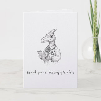 Feeling ptero-ble funny punny get well card karte