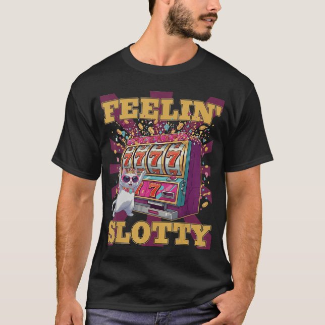 Feeling Slotty Funny Casino Cat Slot Machine Lucky T-Shirt (Vorderseite)