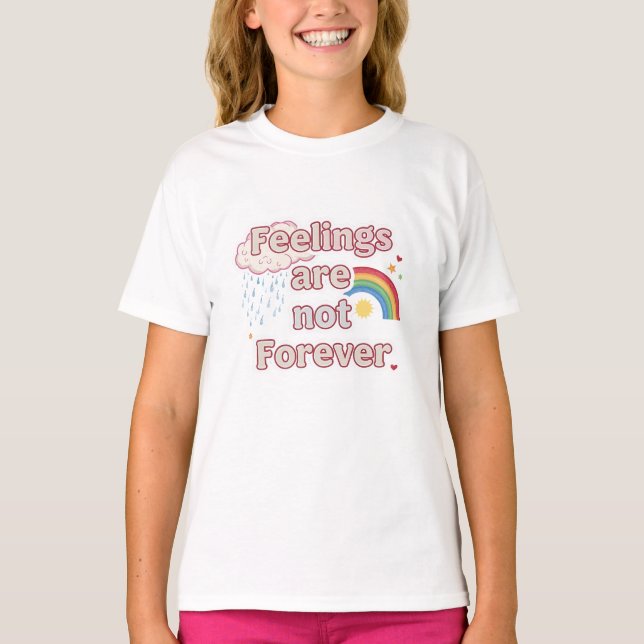 Feelings Are Not Forever – Mental Health Reminder T-Shirt (Vorderseite)