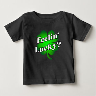 Feelin's Lucky? Baby T-shirt