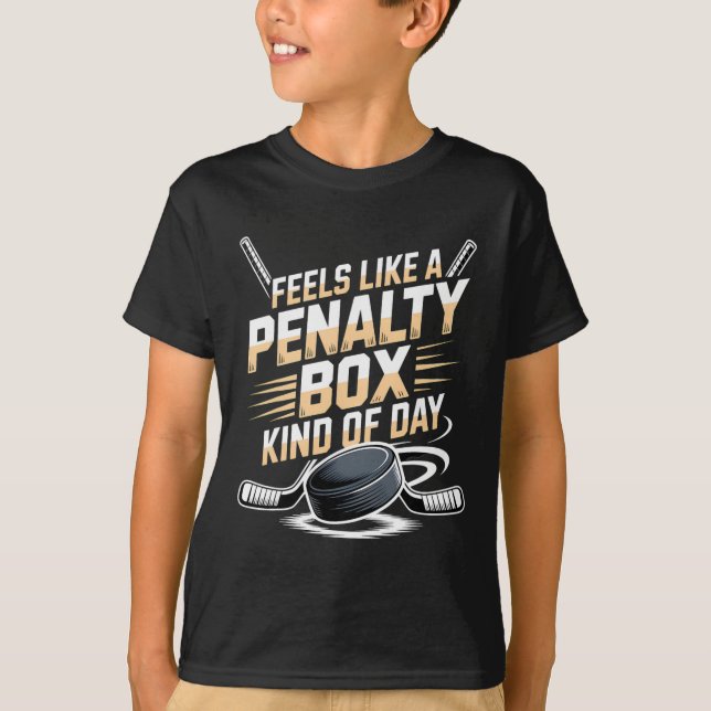 Feels Like A Penalty Box Kind Of Day _40  T-Shirt (Vorderseite)