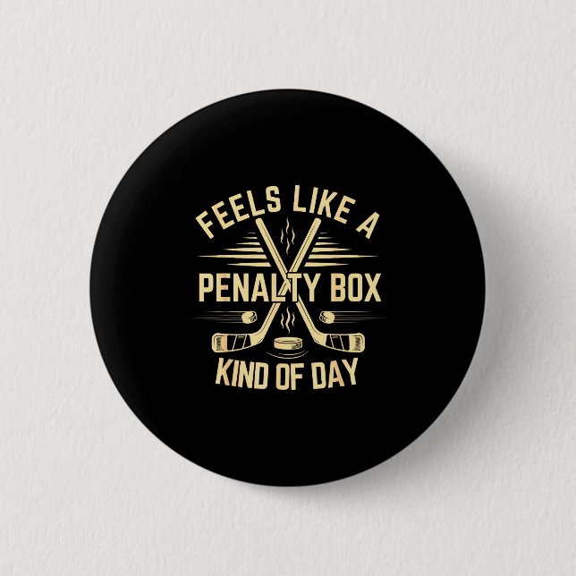Feels Like A Penalty Box Kind Of Day Funny Hockey  Button (Vorderseite)