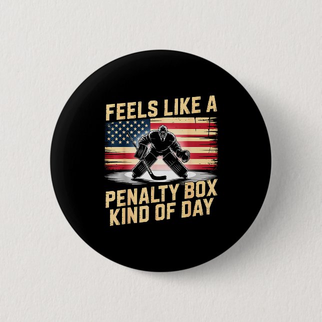 Feels Like A Penalty Box Kind Of Day Funny Hockey  Button (Vorderseite)