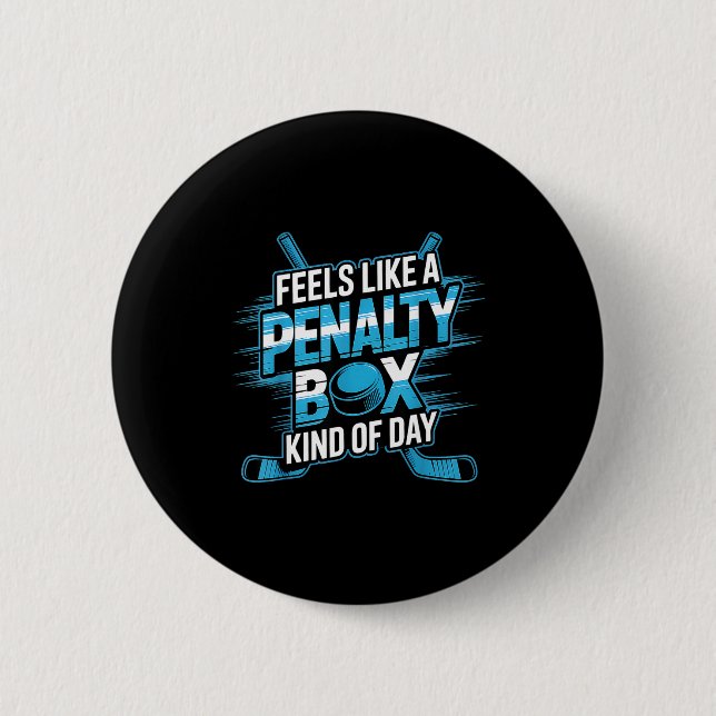Feels Like A Penalty Box Kind Of Day Funny Hockey  Button (Vorderseite)