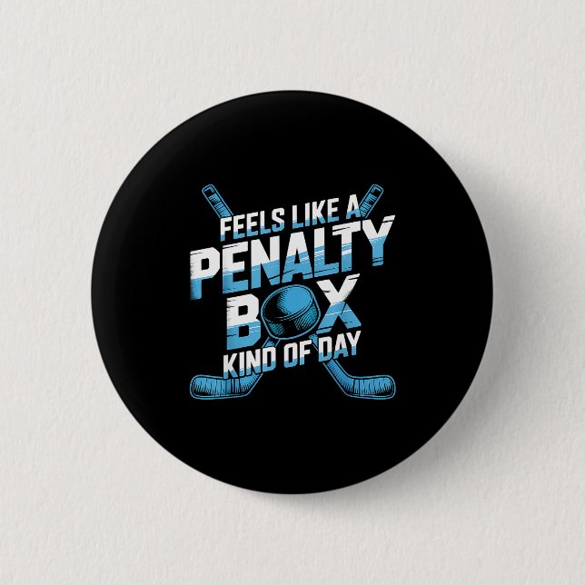 Feels Like A Penalty Box Kind Of Day Funny Hockey  Button (Vorderseite)