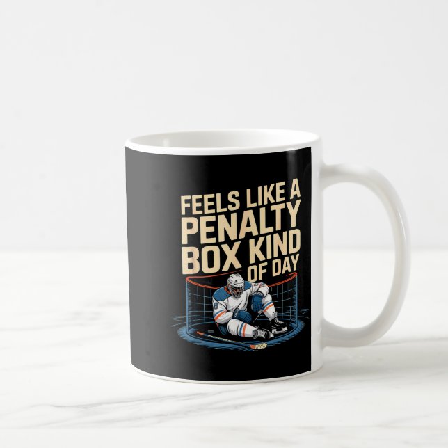 Feels Like A Penalty Box Kind Of Day Funny Hockey  Kaffeetasse (Rechts)
