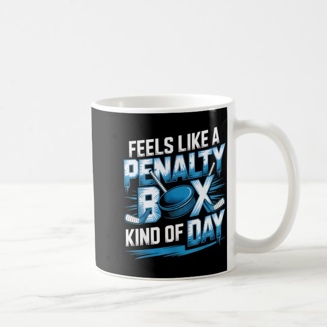 Feels Like A Penalty Box Kind Of Day Funny Hockey  Kaffeetasse (Rechts)